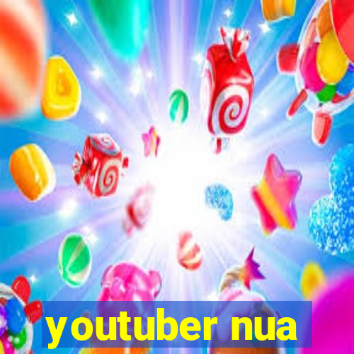 youtuber nua